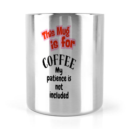 'My Patience Not Included' Stainless Steel Travel Mug"
