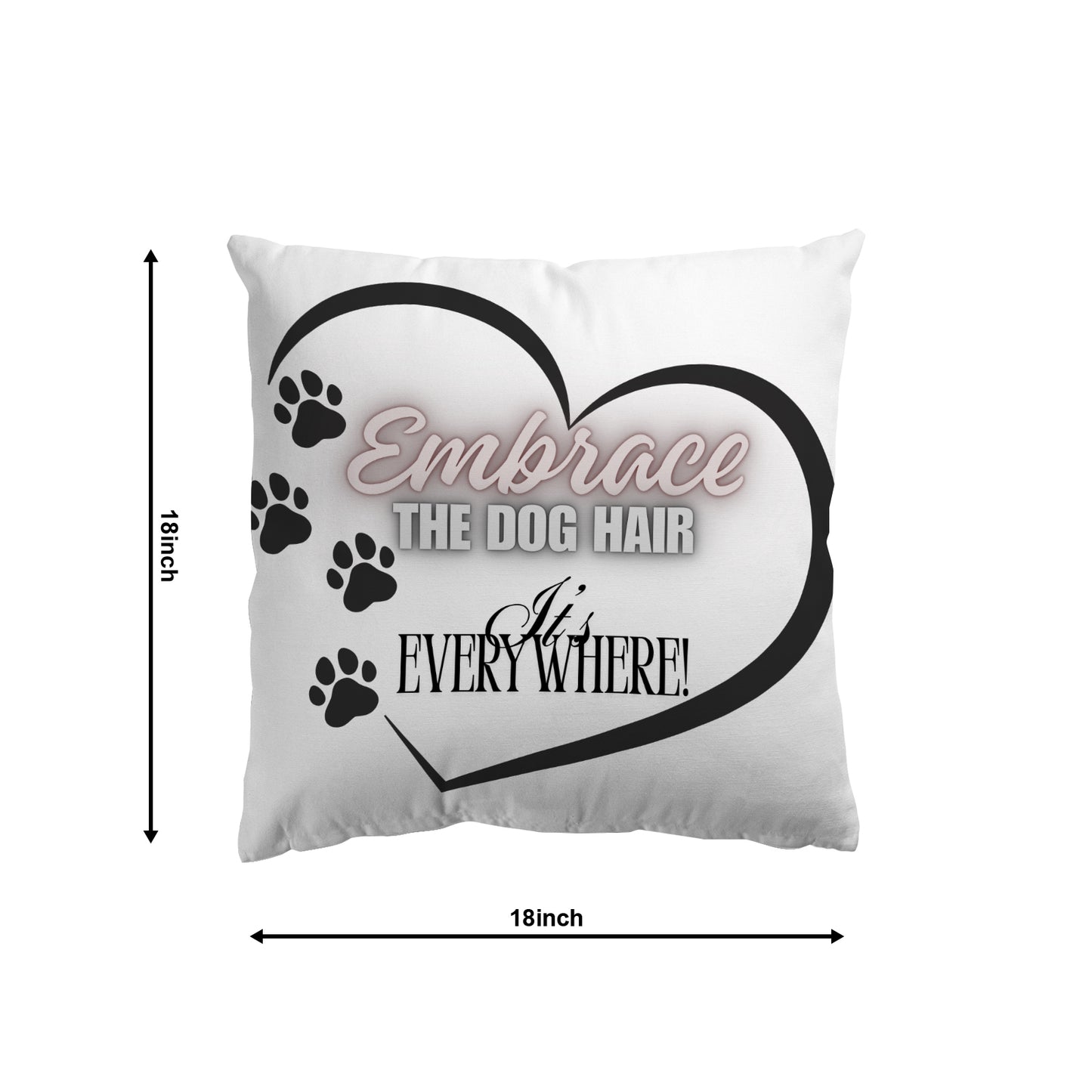 Embrace The Dog Hair" Funny Pillow Cover | Pet Lover Decor/ Unique Dog Owner Gift