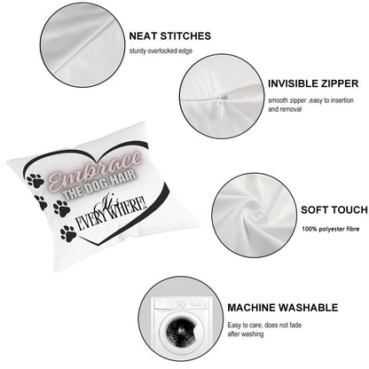 Embrace The Dog Hair" Funny Pillow Cover | Pet Lover Decor/ Unique Dog Owner Gift